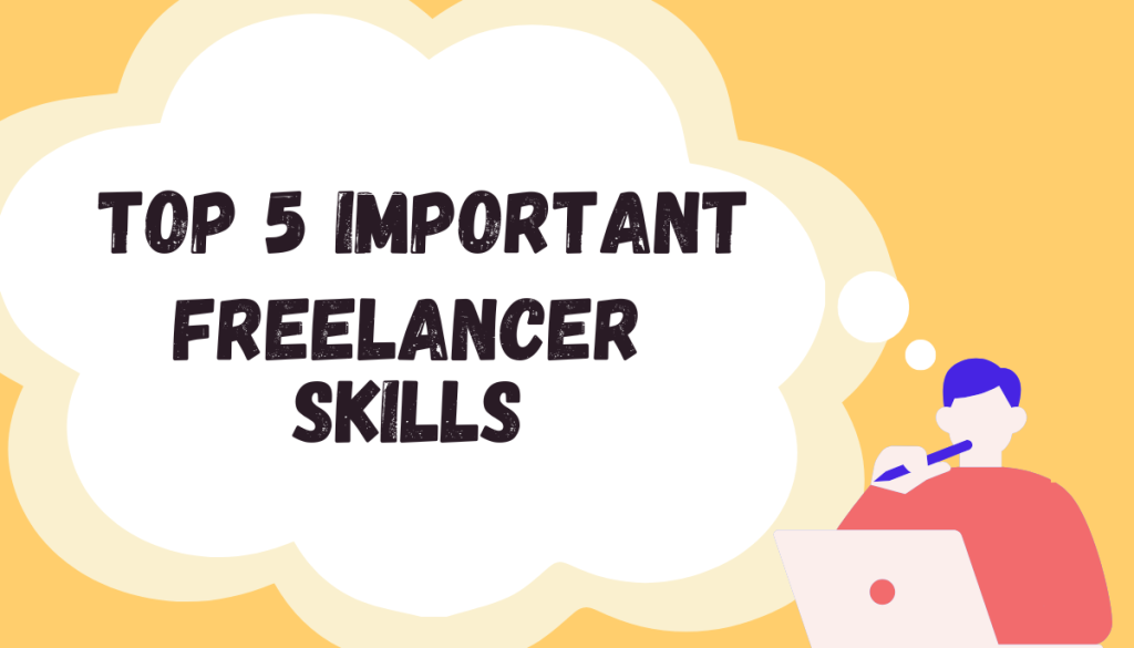 top 5 important freelancer skills